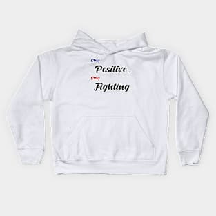 Stay Positive , Stay Fighting Kids Hoodie